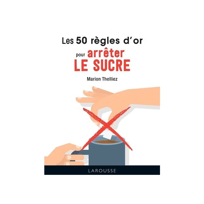50 REGLES POUR ARRETER LE SUCRE