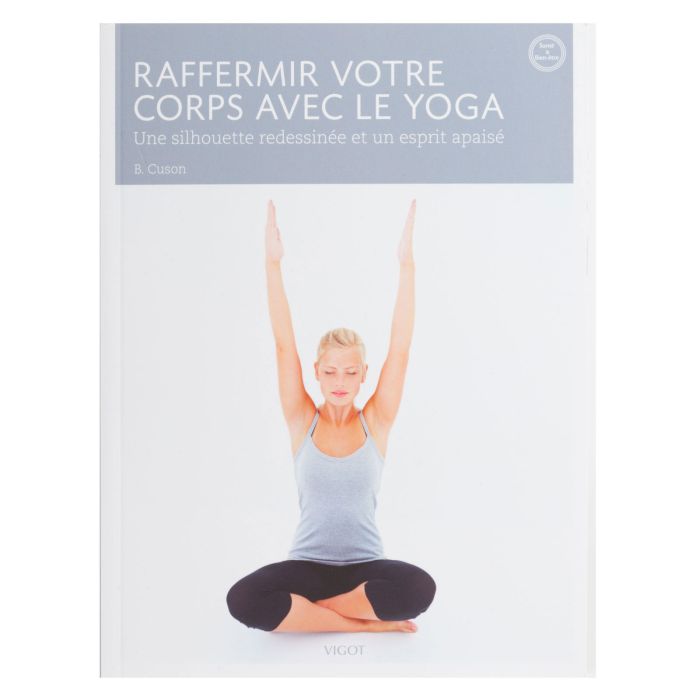 RAFFERMIR VOTRE CORPS AVEC LE YOGA