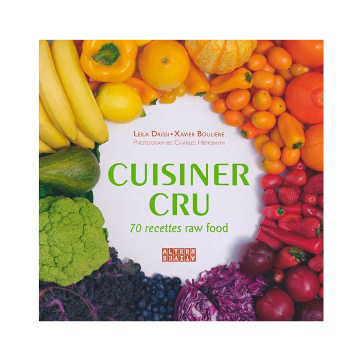 CUISINER CRU 70 RECETTES RAW FOOD