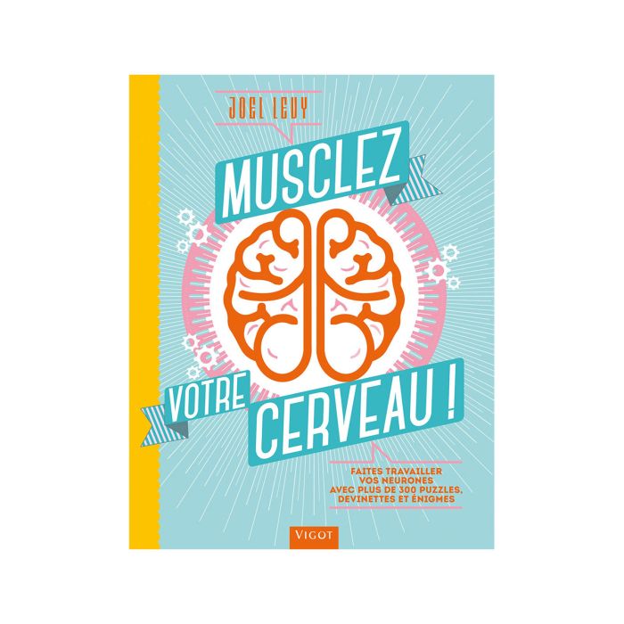 MUSCLEZ VOTRE CERVEAU !