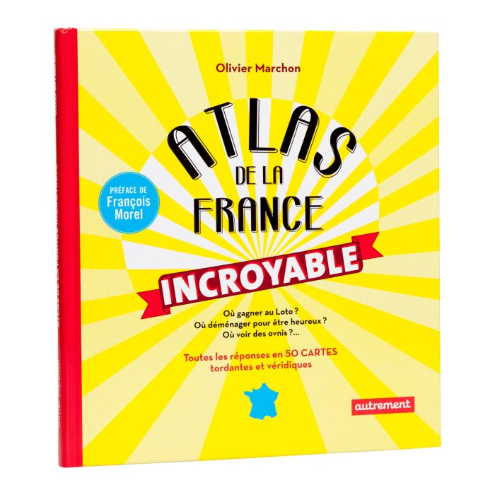 ATLAS DE LA FRANCE INCROYABLE