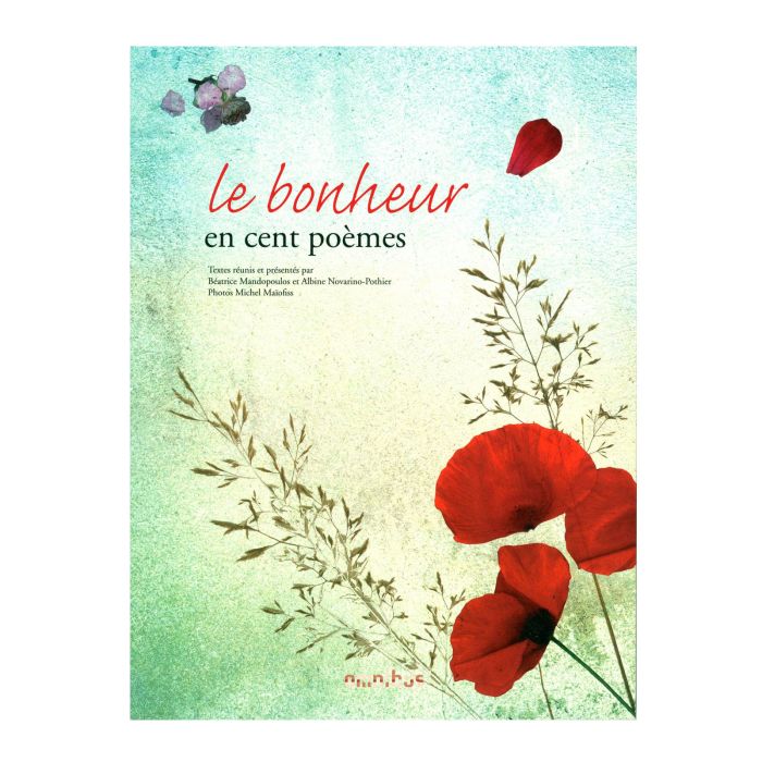 LE BONHEUR EN 100 POEMES