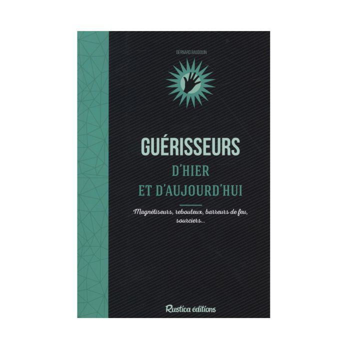 GUERISSEURS D'HIER ET D'AUJOURD'HUI