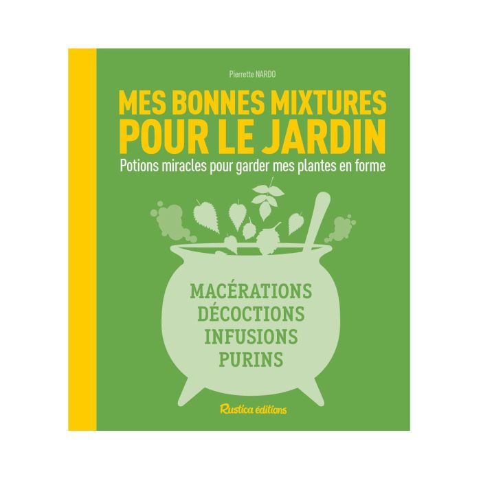 MES BONNES MIXTURES POUR LE JARDIN