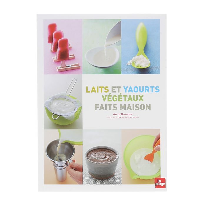 LAITS ET YAOURTS VEGETAUX FAITS MAISON