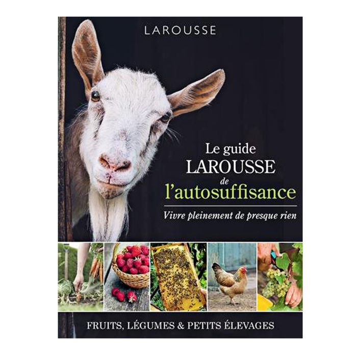 GUIDE LAROUSSE DE L'AUTOSUFFISANCE