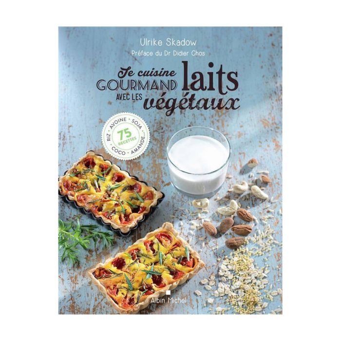 JE CUISINE AVEC LES LAITS VEGETAUX