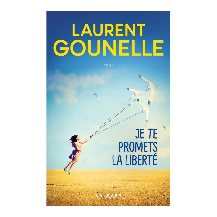 JE TE PROMETS LA LIBERTE GOUNELLE