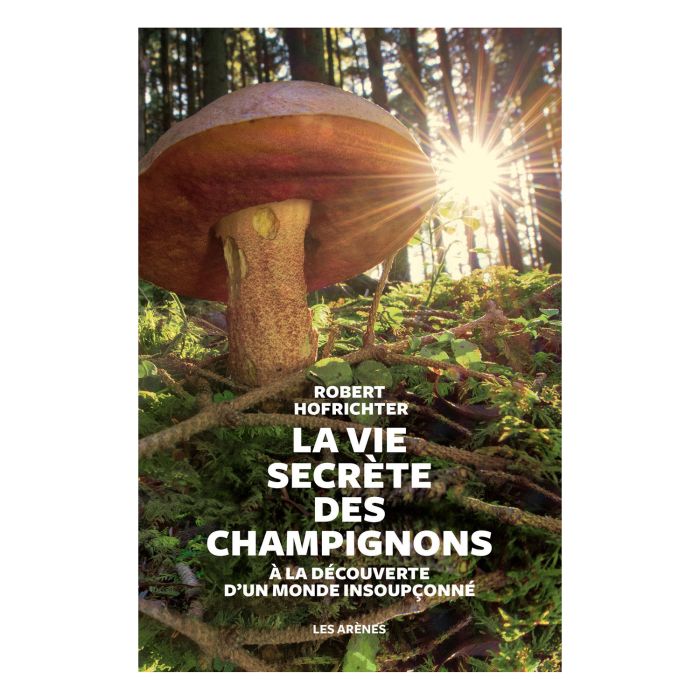 LA VIE SECRETE DES CHAMPIGNONS