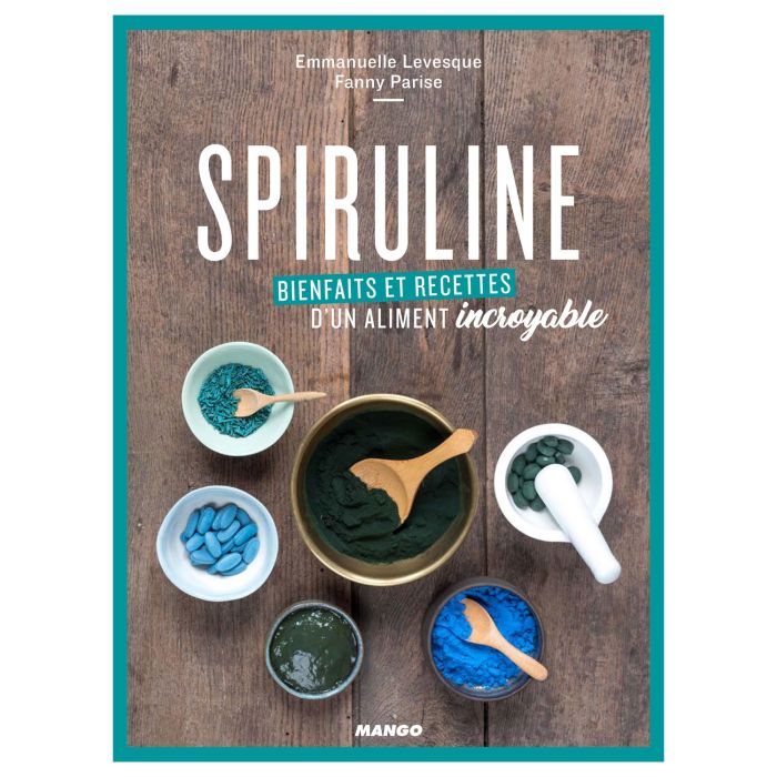 SPIRULINE BIENFAITS ET RECETTES