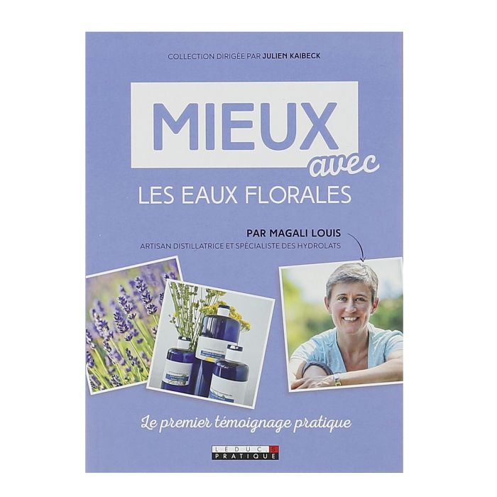 MIEUX VIVRE AVEC LES EAUX FLORALES