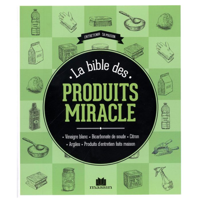 LA BIBLE DES PRODUITS MIRACLES