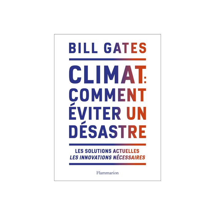 CLIMAT COMMENT EVITER UN DESASTRE GATES