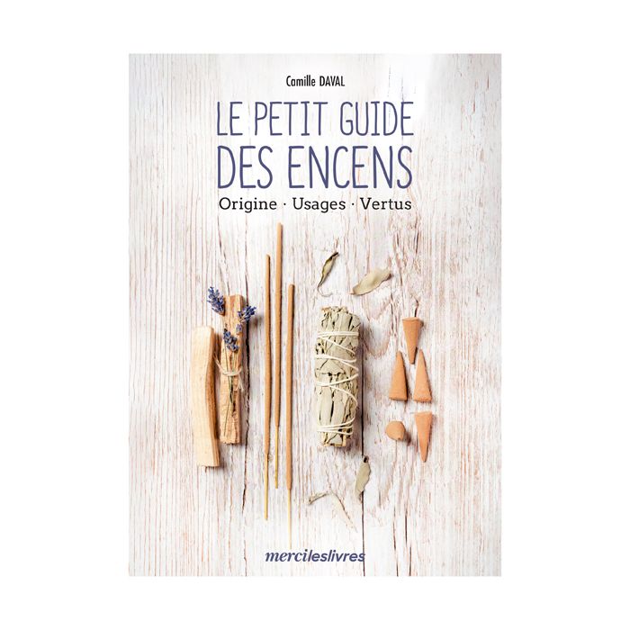 LE PETIT GUIDE DES ENCENS