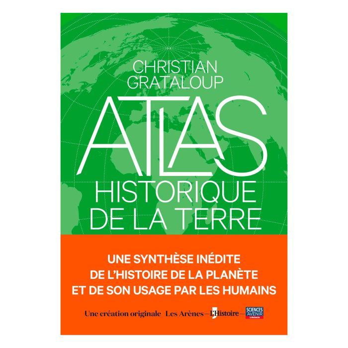 ATLAS HISTORIQUE DE LA TERRE GRATALOUP