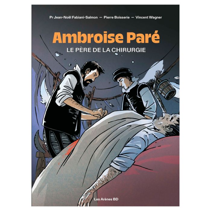 AMBROISE PARE PERE DE LA CHIRURGIE