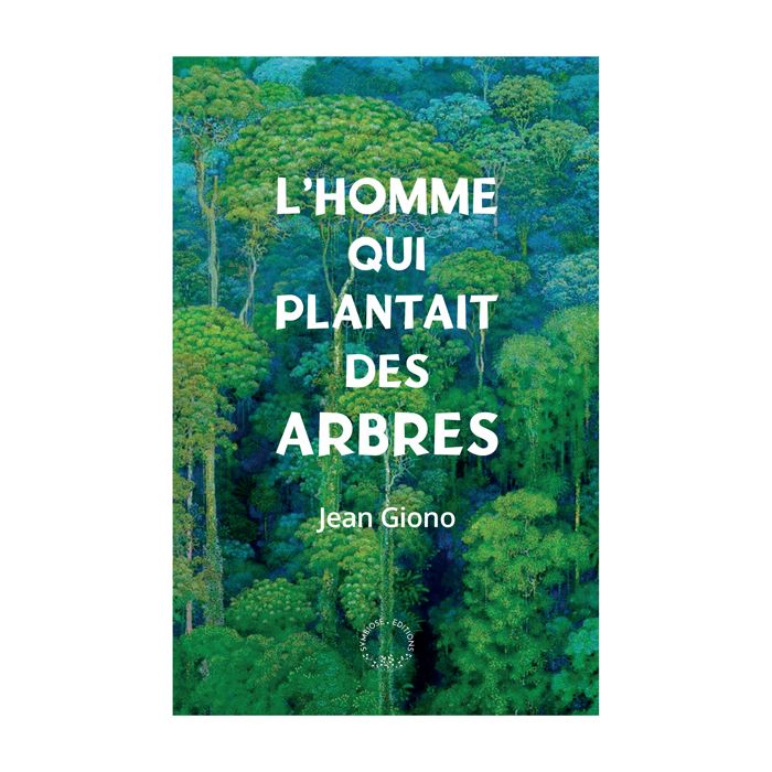 L'homme qui plantait des arbres Par Jean Giono