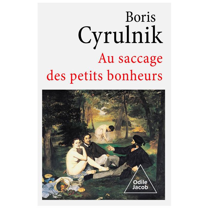 AU SACCAGE DES PETITS BONHEURS CYRULNIK