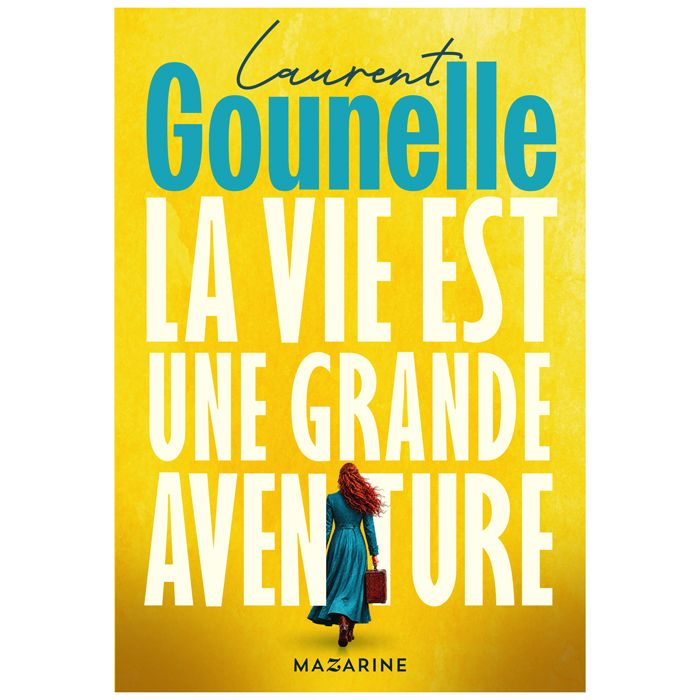 LA VIE EST UNE GRANDE AVENTURE GOUNELLE