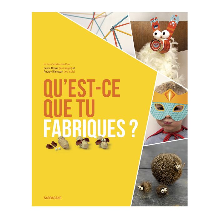 Qu'est ce que tu fabriques ?