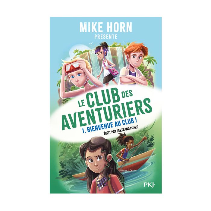 MIKE HORN LE CLUB DES AVENTURIERS T1