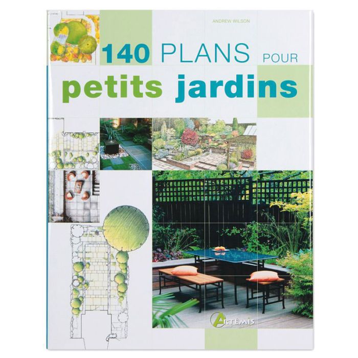 140 PLANS POUR PETITS JARDINS