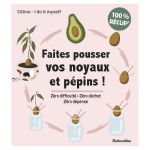 FAITES POUSSER VOS NOYAUX ET PEPINS