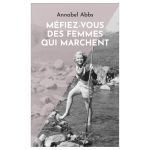 MEFIEZ VOUS DES FEMMES QUI MARCHENT