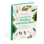 LE GUIDE DES HUILES ESSENTIELLE&gt;10257730