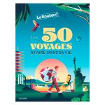 50 VOYAGES A FAIRE DANS SA VIE ROUTARD