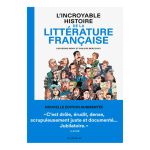 INCROYABLE HIST LITTERATURE FRANCAISE