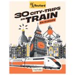 30 CITY TRIPS TRAIN EUROPE ROUTARD