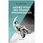 MEFIEZ VOUS DES FEMMES INSOMNIAQUES