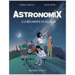 ASTRONOMIX A LA DECOUVERTE DU CIEL EN BD
