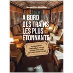 A BORD DES TRAINS LES PLUS ETONNANTS