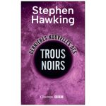 DERNIERES TROUS NOIRS HAWKING 