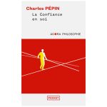 LA CONFIANCE EN SOI PHILOSOPHIE PEPIN