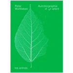 AUTOBIOGRAPHIE D UN ARBRE WOHLLEBEN