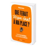 QUE FERAIT MON CHAT A MA PLACE
