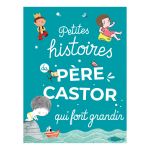 PETITES HISTOIRES PERE CASTOR GRANDIR