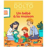 UN BEBE A LA MAISON DOLTO