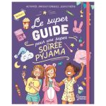 LE SUPER GUIDE POUR SUPER SOIREE PYJAMA