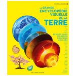 LA GRANDE ENCYCLO VISUELLE DE LA TERRE
